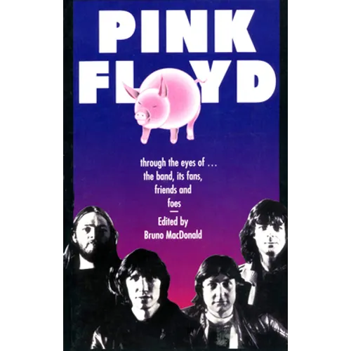 Pink Floyd: Through the Eyes of the Band, Its Fans, Friends, and Foes - Paperback