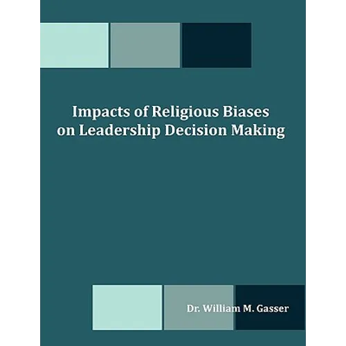 Impacts of Religious Biases on Leadership Decision Making - Paperback