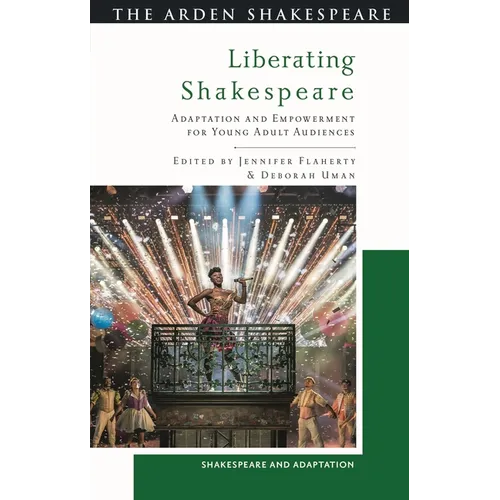 Liberating Shakespeare: Adaptation and Empowerment for Young Adult Audiences - Hardcover