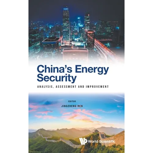 China's Energy Security: Analysis, Assessment & Improvement - Hardcover