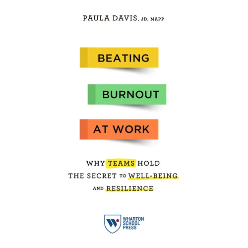 Beating Burnout at Work: Why Teams Hold the Secret to Well-Being and Resilience - Paperback