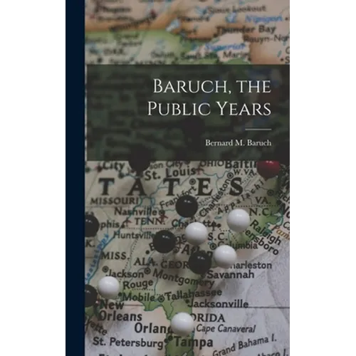 Baruch, the Public Years - Hardcover