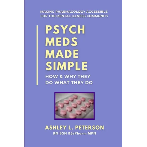 Psych Meds Made Simple: How & Why They Do What They Do - Paperback