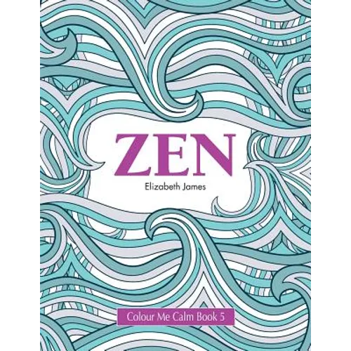 Colour Me Calm Book 5: Zen