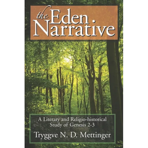 The Eden Narrative: A Literary and Religio-Historical Study of Genesis 2-3 - Hardcover