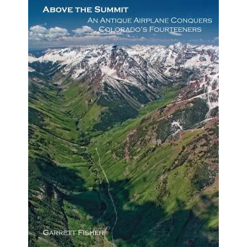 Above the Summit: An Antique Airplane Conquers Colorado's Fourteeners - Paperback