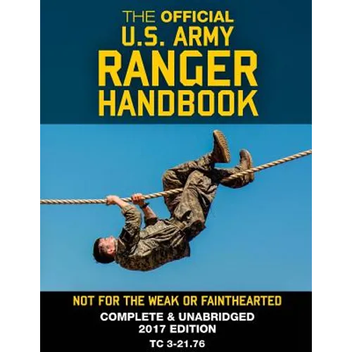 The Official US Army Ranger Handbook: Full-Size Edition: Not for the Weak or Fainthearted: Current 2017 Edition, Big 8.5