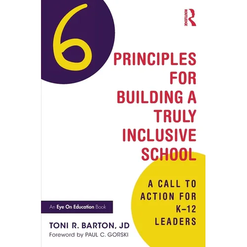 Six Principles for Building a Truly Inclusive School: A Call to Action for K-12 Leaders - Paperback