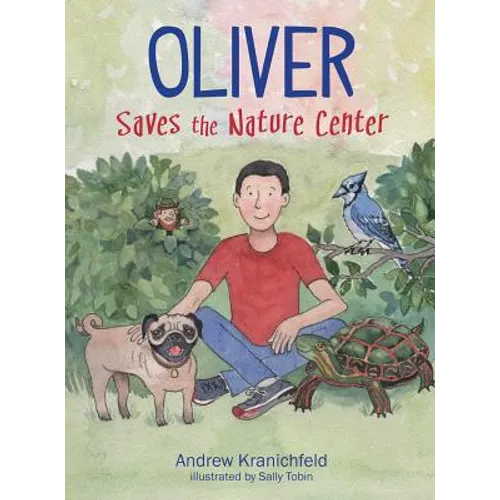Oliver Saves The Nature Center: An engaging introduction to ecology and environmentalism - Hardcover