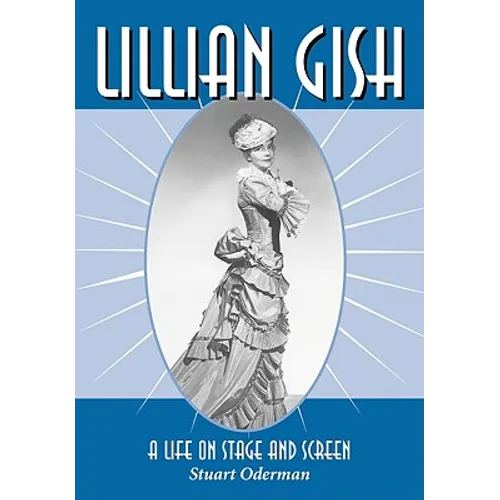 Lillian Gish: A Life on Stage and Screen - Paperback