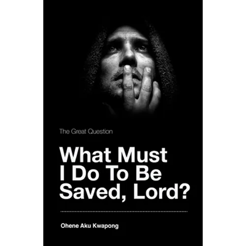 The Great Question - What Must I Do To Be Saved, Lord? - Paperback