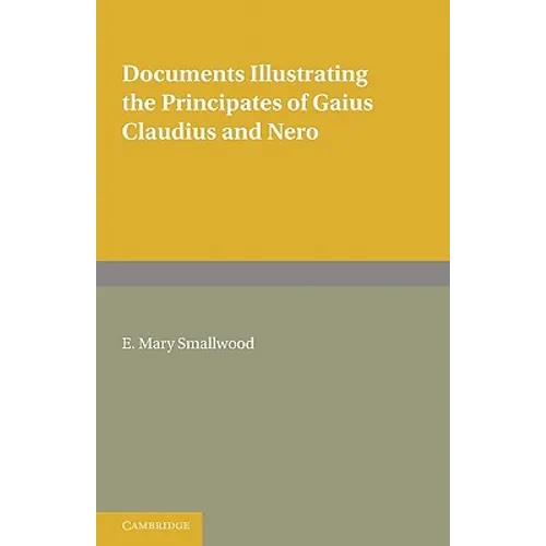 Documents Illustrating the Principates of Gaius Claudius and Nero - Paperback