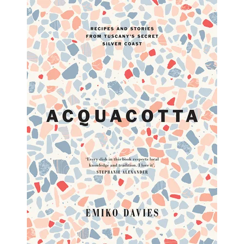 Acquacotta 2/E: Recipes and Stories from Tuscany's Secret Silver Coast - Hardcover