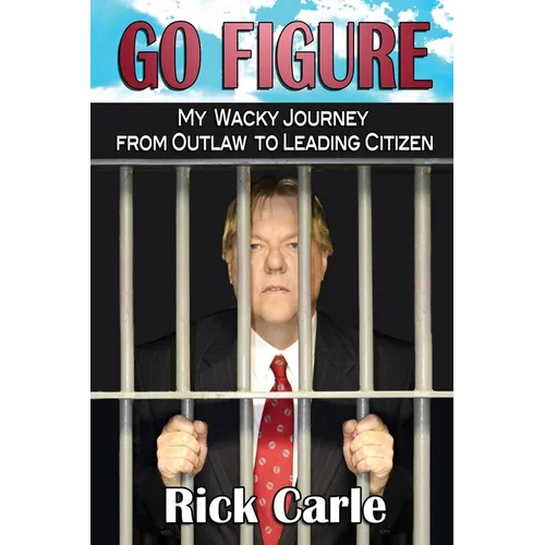Go Figure: My Wacky Journey from Outlaw to Leading Citizen - Paperback