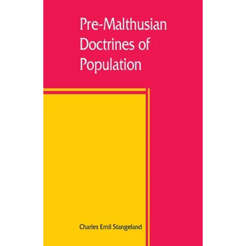 Pre-Malthusian doctrines of population: a study in the history of economic theory - Paperback