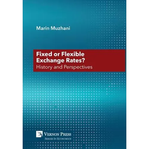 Fixed or Flexible Exchange Rates? History and Perspectives - Hardcover