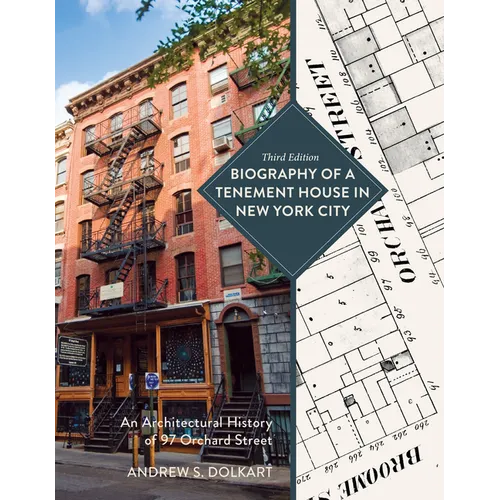 Biography of a Tenement House in New York City: An Architectural History of 97 Orchard Street