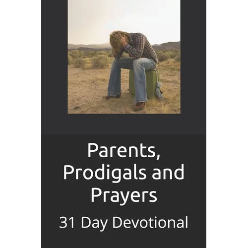 Parents, Prodigals and Prayers - Paperback