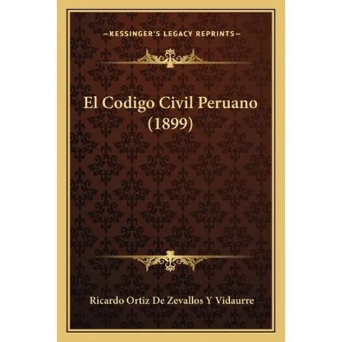 El Codigo Civil Peruano (1899) - Paperback