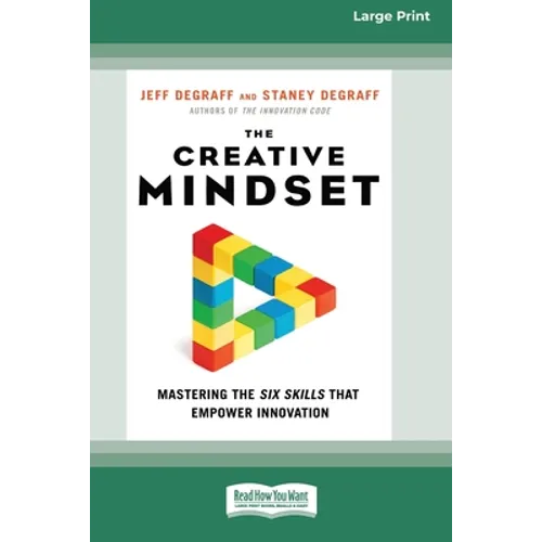 The Creative Mindset: Mastering the Six Skills That Empower Innovation (16pt Large Print Edition) - Paperback