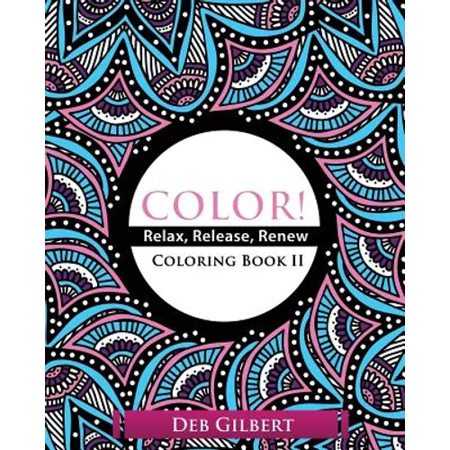 Color! Relax, Release, Renew Coloring Book II