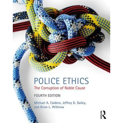 Police Ethics: The Corruption of Noble Cause - Paperback