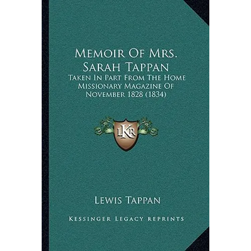 Memoir Of Mrs. Sarah Tappan: Taken In Part From The Home Missionary Magazine Of November 1828 (1834) - Paperback