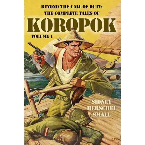 Beyond the Call of Duty: The Complete Tales of Koropok, Volume 1 - Paperback