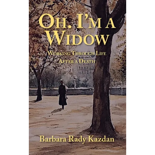 Oh. I'm a Widow: Working Through Life After a Death - Hardcover
