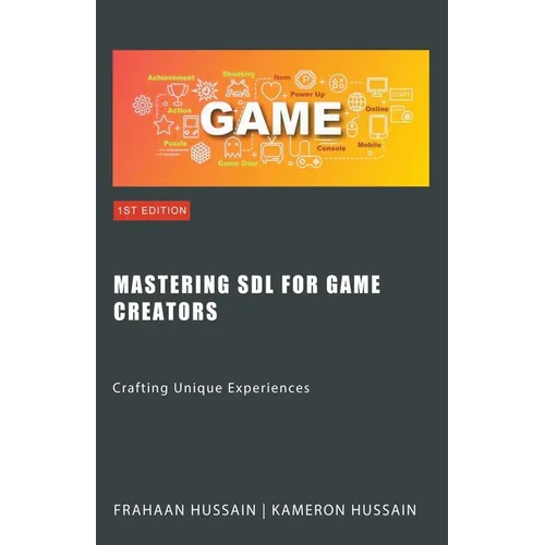 Mastering SDL for Game Creators: Crafting Unique Experiences - Paperback