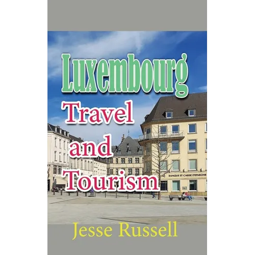 Luxembourg: Travel and Tourism