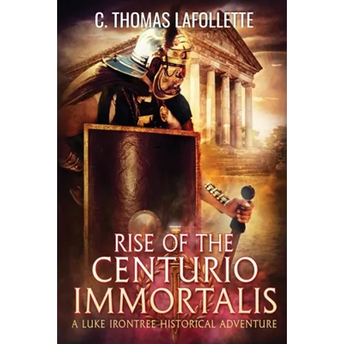Rise of the Centurio Immortalis - Paperback