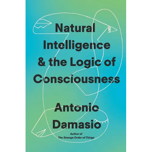 Natural Intelligence & the Logic of Consciousness - Hardcover