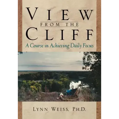 View from the Cliff: A Course in Achieving Daily Focus - Paperback