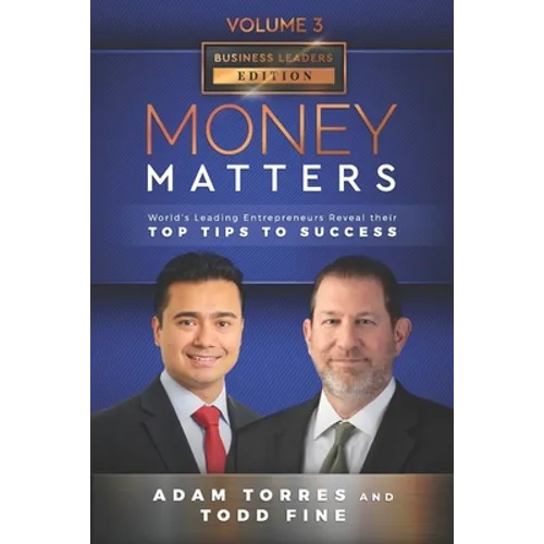 Money Matters: World's Leading Entrepreneurs Reveal Their Top Tips To Success (Business Leaders Vol.3 - Edition 3) - Paperback