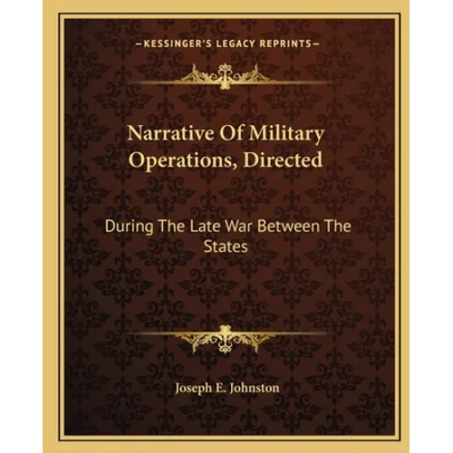 Narrative Of Military Operations, Directed: During The Late War Between The States - Paperback
