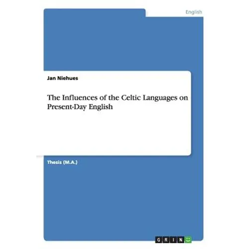 The Influences of the Celtic Languages on Present-Day English - Paperback