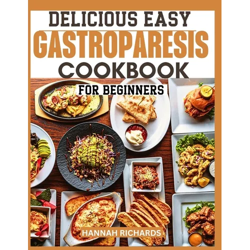 Delicious Easy Gastroparesis Cookbook for Beginners - Paperback