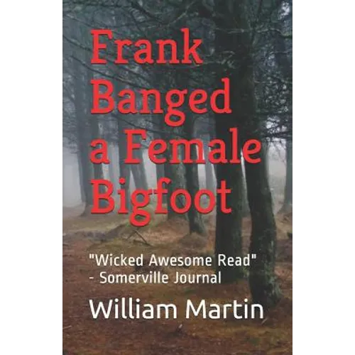 Frank Banged a Female Bigfoot - Paperback