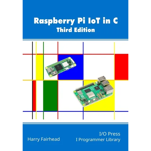 Raspberry Pi IoT In C, 3rd Edition