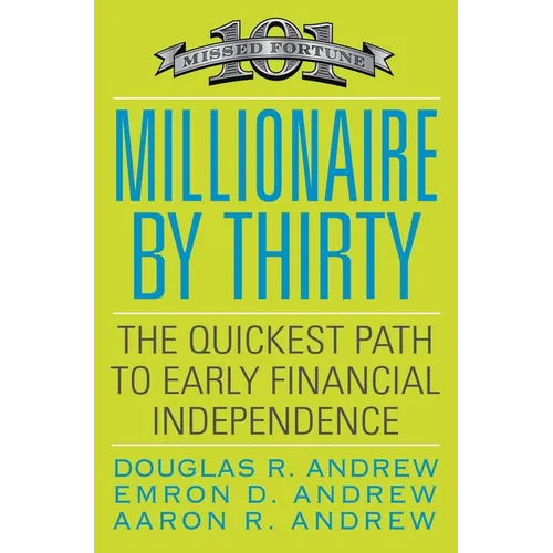 Millionaire by Thirty: The Quickest Path to Early Financial Independence - Paperback