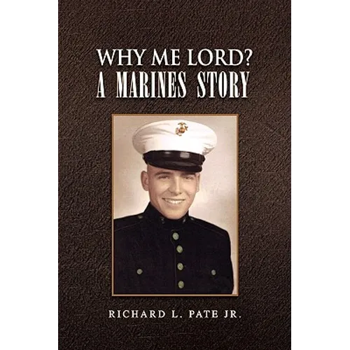 Why Me Lord? A Marines Story - Paperback