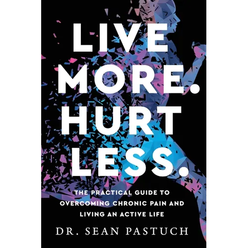 Live More. Hurt Less. - Paperback