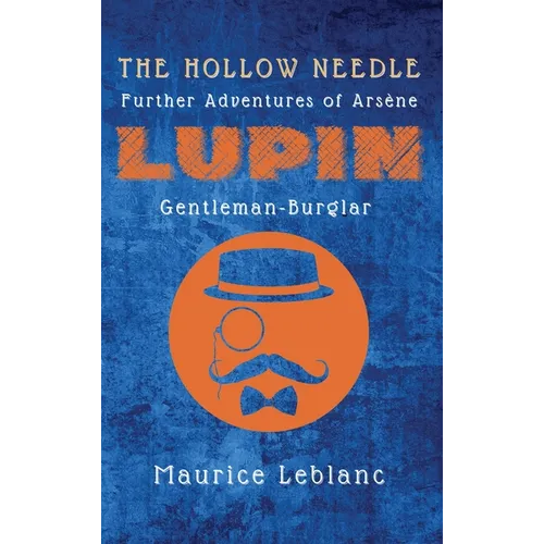 The Hollow Needle: Further Adventures of Arsène Lupin, Gentleman-Burglar - Hardcover