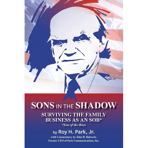 Sons in the Shadow: Surviving The Family Business As An SOB* (Son Of The Boss)