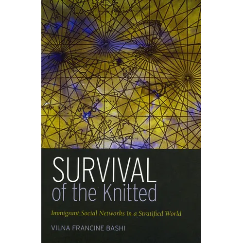 Survival of the Knitted: Immigrant Social Networks in a Stratified World - Paperback