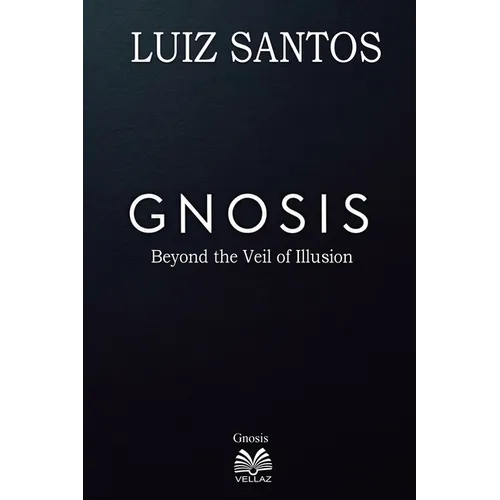 Gnosis - Beyond the Veil of Illusion