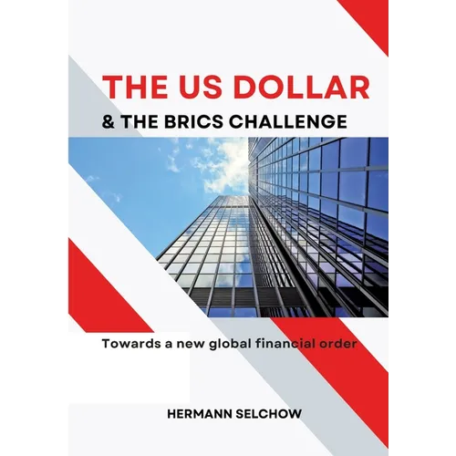 The US Dollar and the BRICS Challenge: Towards a new global financial order - Paperback