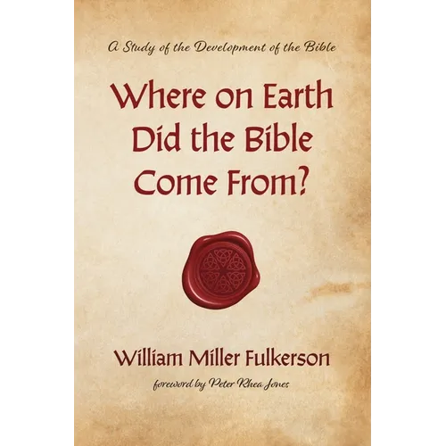 Where on Earth Did the Bible Come From? - Hardcover