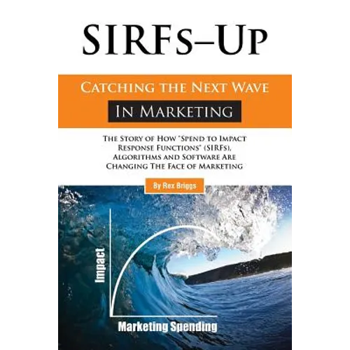 SIRFs Up - Catching the Next Wave in Marketing: The Story of How 